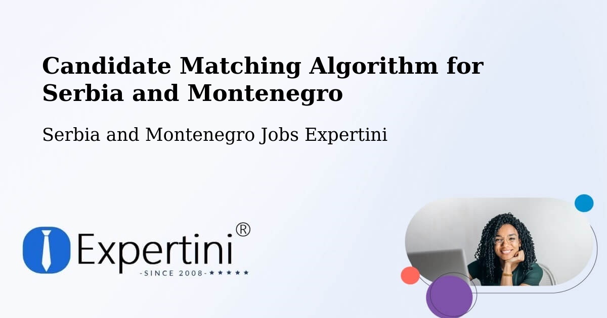 Candidate Matching Algorithm Overview – Lappe - Serbia and Montenegro Jobs Expertini